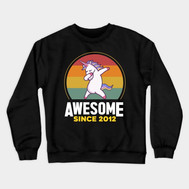 Unicorn Cute, Awesome Since 2012, Born In 2012 Birthday Crewneck Sweatshirt by GEMEARNARNSYAK